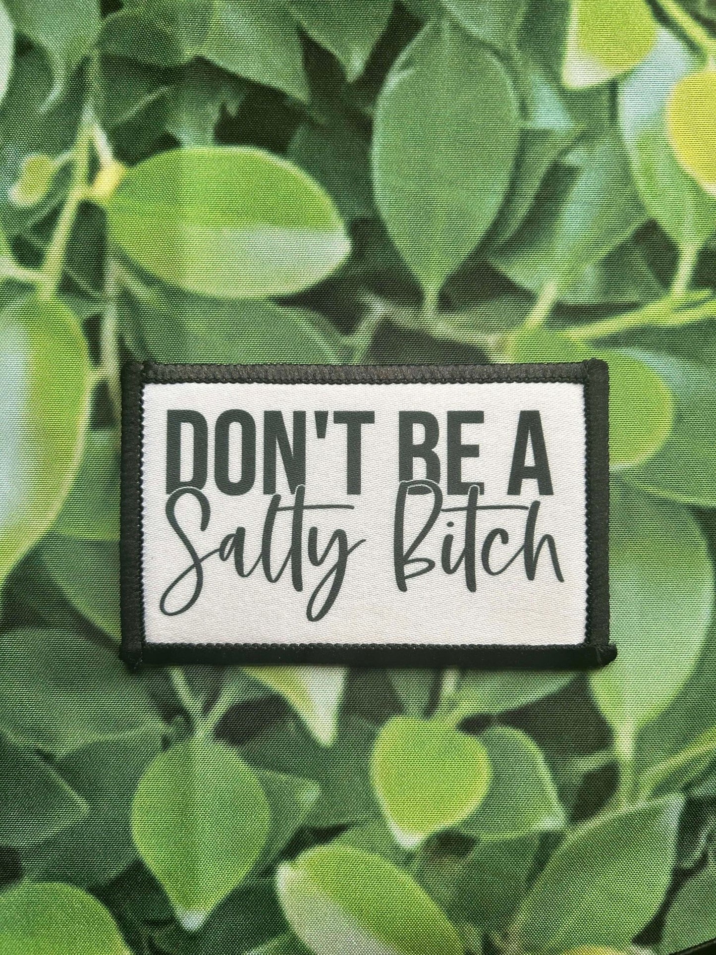 Don't Be A Salty Bitch - Sublimation Patch - Iron On- Hat Patches- Trucker Hat Patch