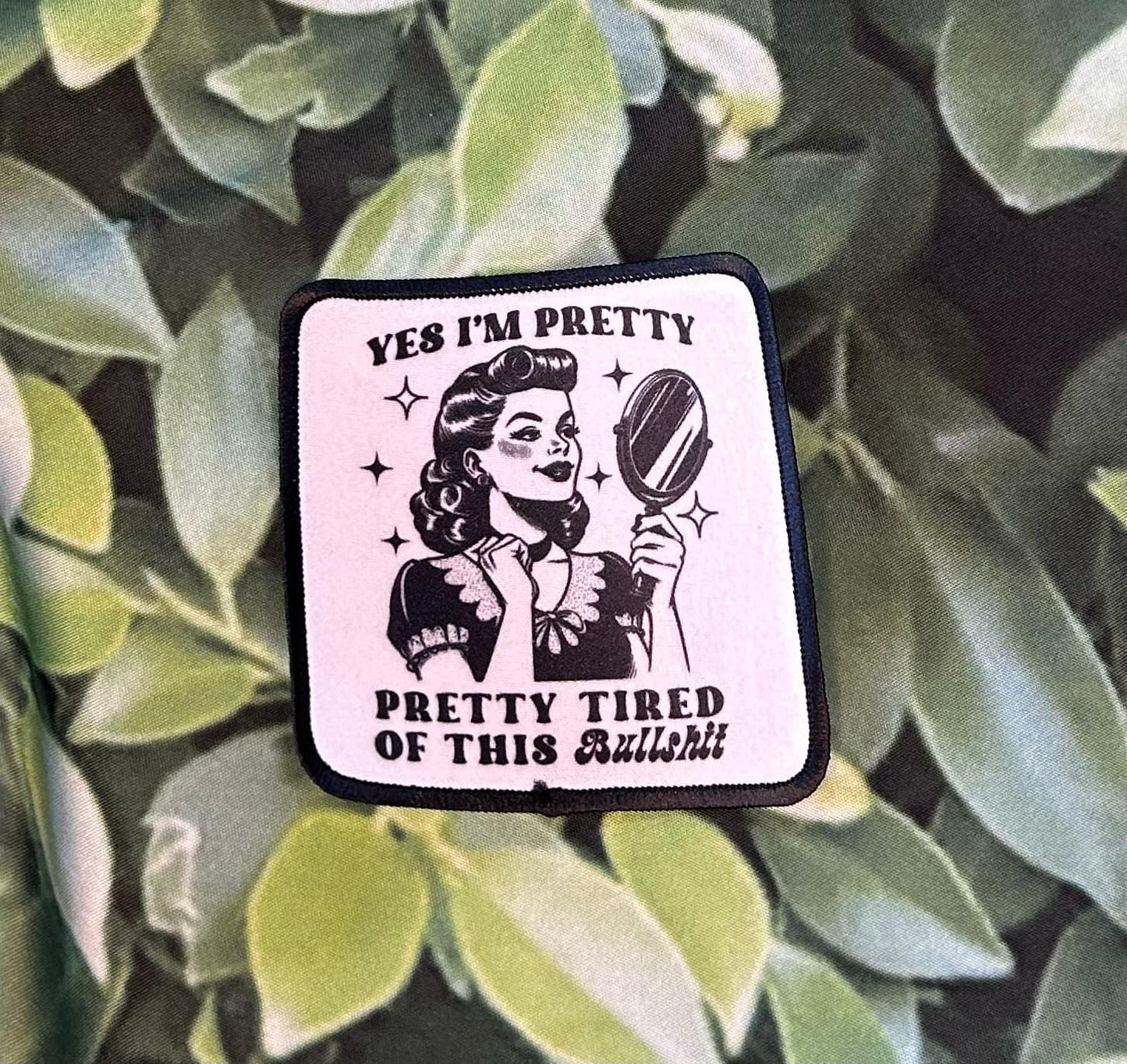 Sassy Patches- Retro Women- Yes I'm Pretty, Pretty Tired of This- I'm Not A B**ch- Iron On- Trucker Hats- Edgy Patches- Humorous