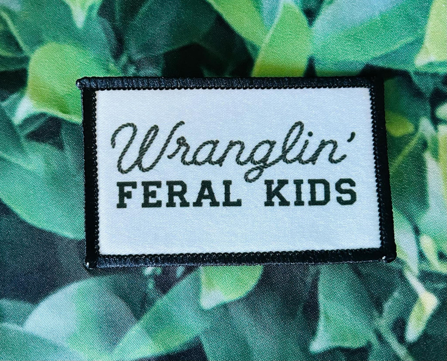 Wranglin' Feral Kids Patch- Sassy Patch- Feral- Popular Patches- Iron On- Sublimation