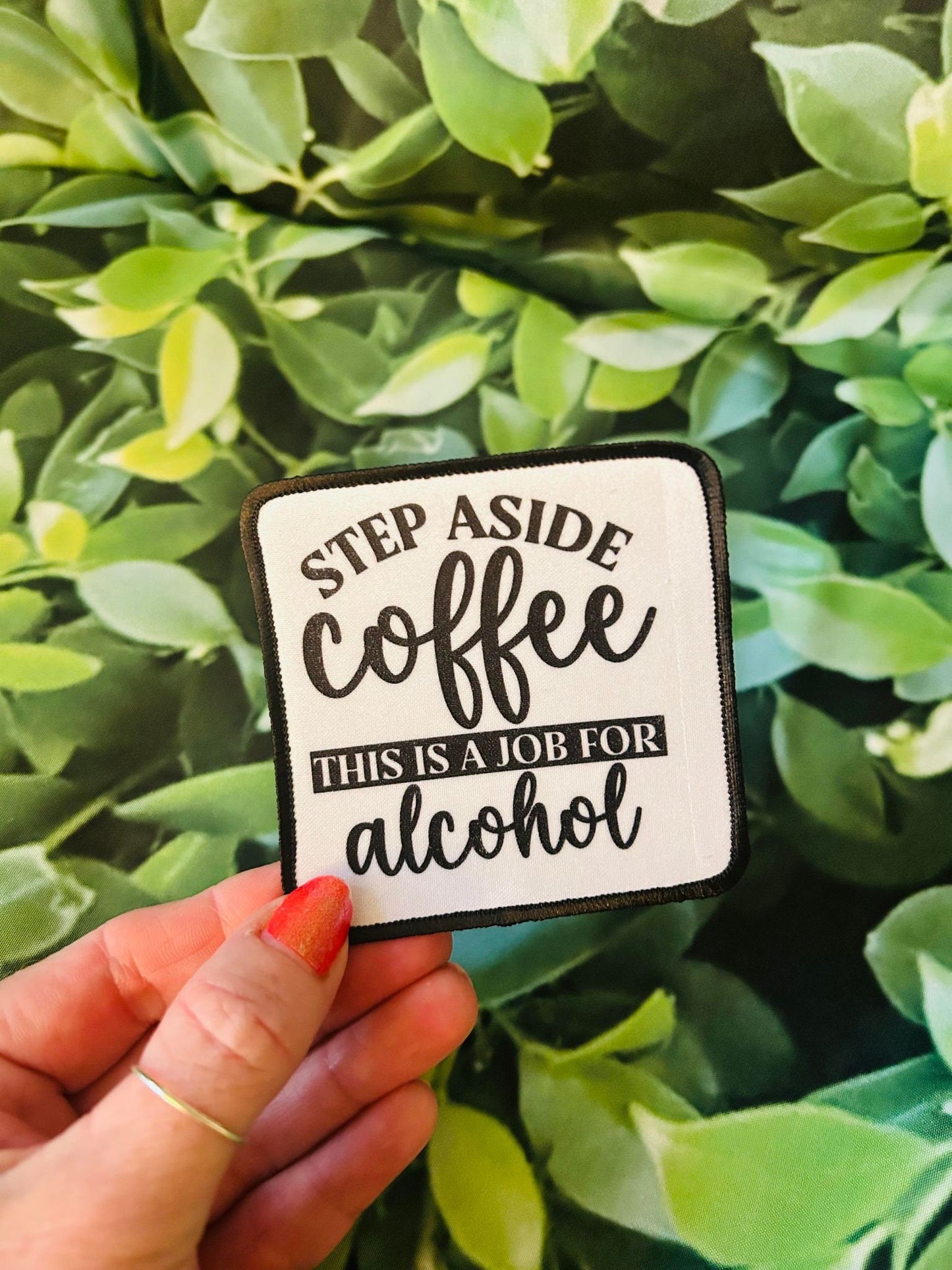 Step Aside Coffee, This Is A Job For Alcohol -Sublimation Patch- Hat Patch- Trucker Hat Patch- Custom Patches- Iron On