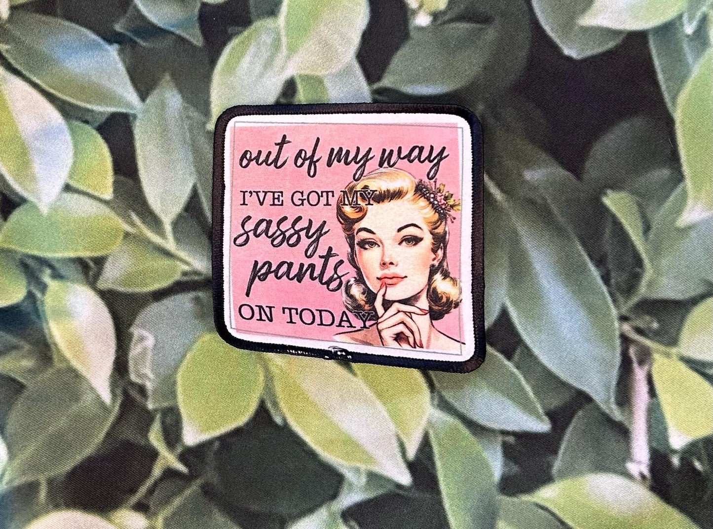Sassy Patches! Sublimation- Retro Women- Fresh Sarcasm- I've Got My Sassy Pants- I'm Not Rude- If You Cant Kill Them With Kindness- Iron On