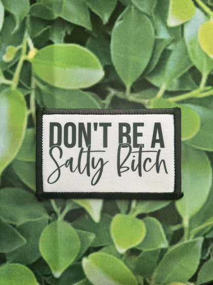 Don't Be A Salty Bitch - Sublimation Patch - Iron On- Hat Patches- Trucker Hat Patch