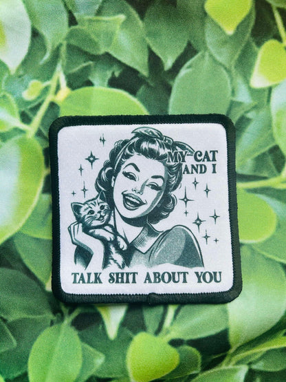 My Cat and I Talk Shit About You- Sublimation Patch- Patch- Trucker Hat Patch- Hat Patch- Sassy Patch