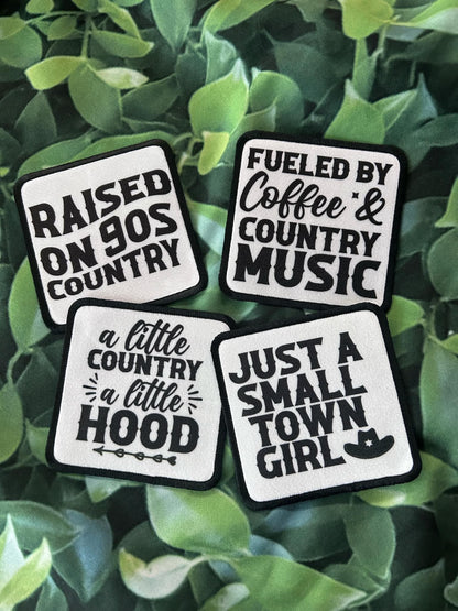 Country Patches- Raised on 90s Country- Fueled By Coffee & Country Music- A Little Country A Little Hood-Just A Small Town Girl- Iron On