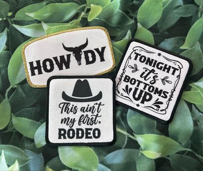 Country Patches!- Howdy- Tonight Its Bottoms Up- This Ain't My First Rodeo- Iron On- Sublimation- Trucker Hats- Sparkly
