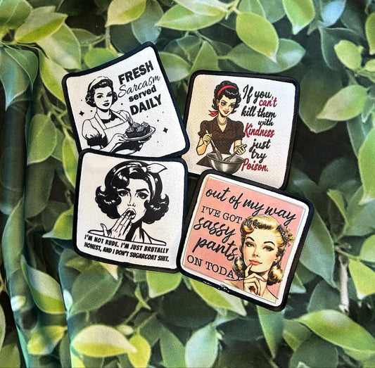 Sassy Patches! Sublimation- Retro Women- Fresh Sarcasm- I've Got My Sassy Pants- I'm Not Rude- If You Cant Kill Them With Kindness- Iron On