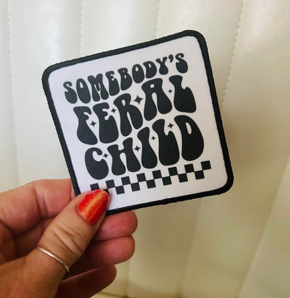 Somebody's Feral Child - Sublimation Patch - Custom Patches- Trucker Hat Patches- Hat Patches