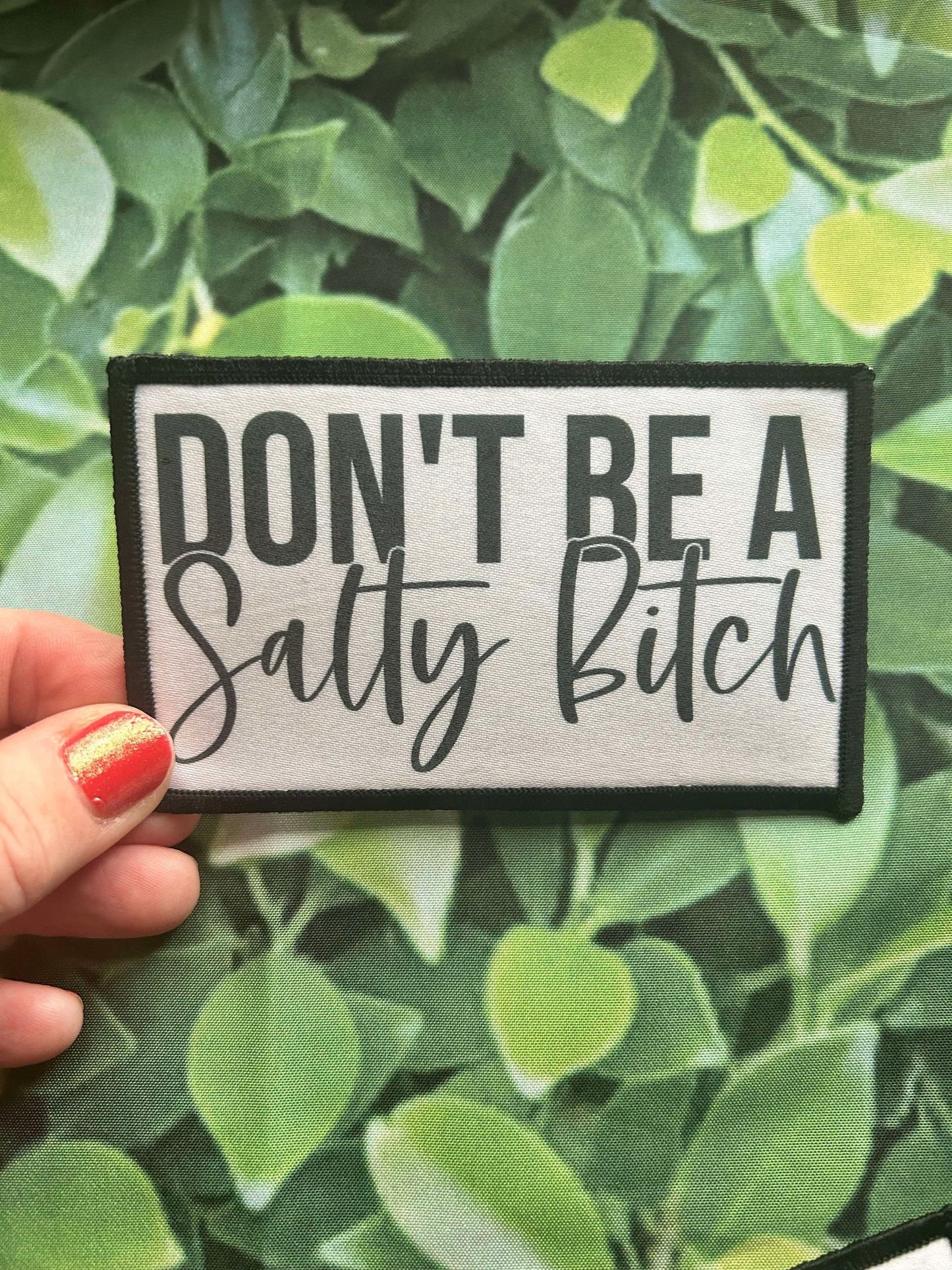Don't Be A Salty Bitch - Sublimation Patch - Iron On- Hat Patches- Trucker Hat Patch