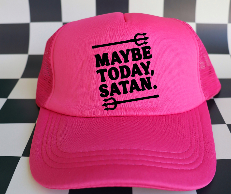 Maybe Today Satan- Trucker Hat- Custom Hats- Otto Brand