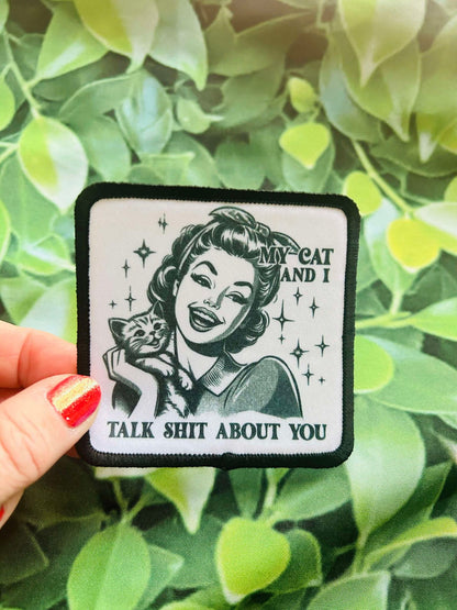 My Cat and I Talk Shit About You- Sublimation Patch- Patch- Trucker Hat Patch- Hat Patch- Sassy Patch