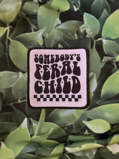 Somebody's Feral Child - Sublimation Patch - Custom Patches- Trucker Hat Patches- Hat Patches