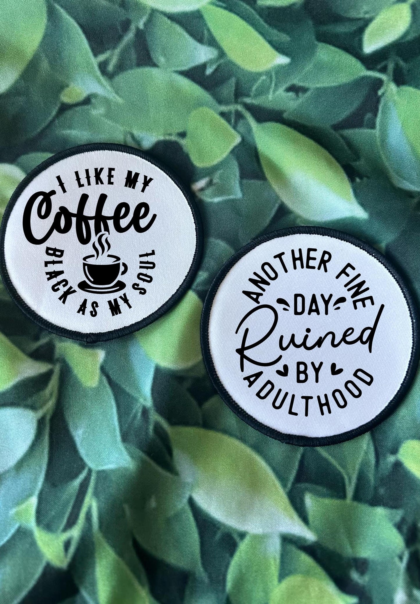 Sassy Patches! I Like My Coffee Black As My Soul- Another Fine Day Ruined By Adulthood-Funny Patches Iron On-Sublimation-Trucker Hat Patches