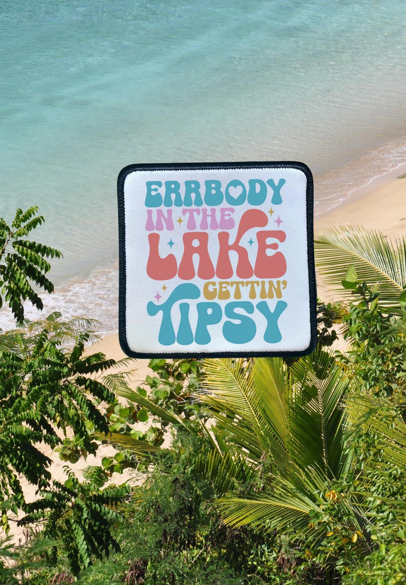 Summer Vibes! Patches- Hat Patches- At The Lake Gettin' Tipsy- Salty Beach-Summer Mojitos-Beaches, Booze & Besties-Iron On-Trucker Hat Patch