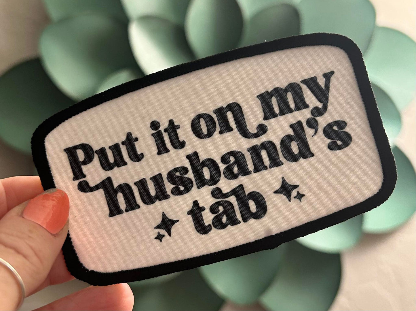 Put It On My Husband's Tab * Custom Patch- Trucker Hat Patches- Hat Patches- Iron On