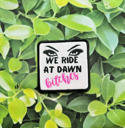 We Ride At Dawn Bitches- Sublimation Patch- Hat Patch- Trucker Hat Patch- Sassy Patch- Iron On