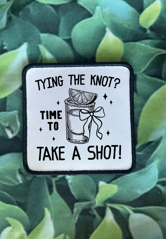 Bachelorette Patches- Tying the Knot? Time to Take A Shot!- Funny Patches- Wedding- Hat Patches- Trucker Hats- Sublimation- Iron On