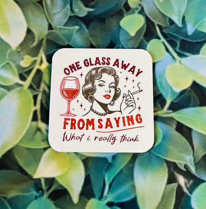 Sassy Magnets! One Glass Away From Saying What I Really Think- My Alone Time Is For Everyone's Safety- Fridge Magnets- Gifts